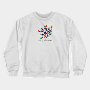 Merry Whatever Crewneck Sweatshirt